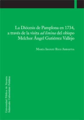 La Diócesis de Pamplona en 1734, a través de la visita ad limina del obispo Melchor Ángel Gutiérrez Vallejo