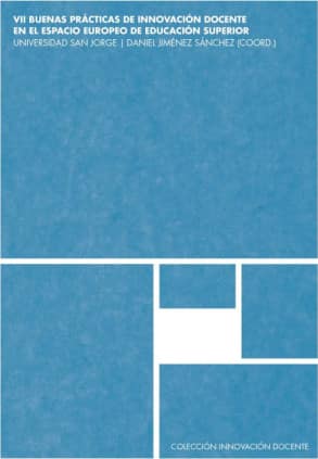 VII Buenas prácticas de innovación docente en el Espacio Europeo de Educación Superior. Universidad San Jorge