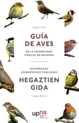 Campus Verde. Guía de aves de la Universidad Pública de Navarra=Nafarroako Unibertsitate Publikoko hegaztien gida. Campus Berdea