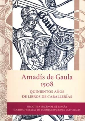 Amadís de Gaula, 1508. Quinientos años de libros de caballerías