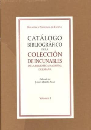 Catálogo bibliográfico de la colección de incunables de la Biblioteca Nacional de España. Vol. I y II