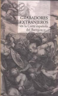 Grabadores extranjeros en la corte española del Barroco