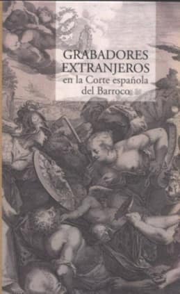 Grabadores extranjeros en la corte española del Barroco