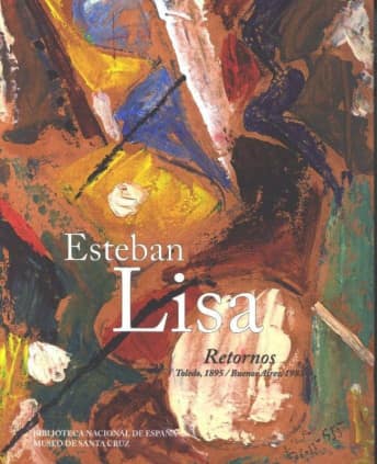 Esteban Lisa. Retornos. Toledo, 1895/Buenos Aires, 1983