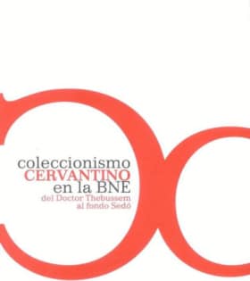 Coleccionismo Cervantino en la BNE: del Doctor Thebussem al fondo Sedó
