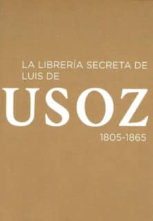 La librería secreta de Luis de Usoz, 1805-1865