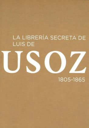 La librería secreta de Luis de Usoz, 1805-1865