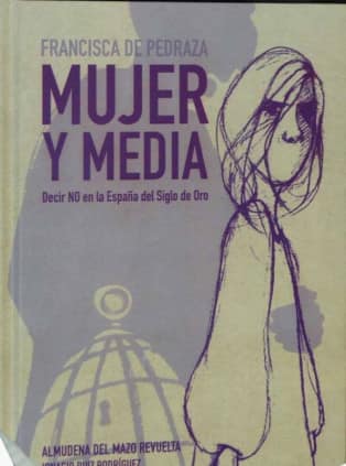 Francisca Pedraza, mujer y media