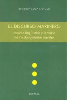 El discurso marinero. Estudio lingüístico y literario de los documentos navales