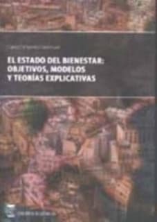 El estado del bienestar: objetivos, modelos y teorías explicativas.