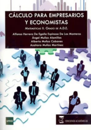 Cálculo para empresarios y economistas. matemáticas II. grado de ADE