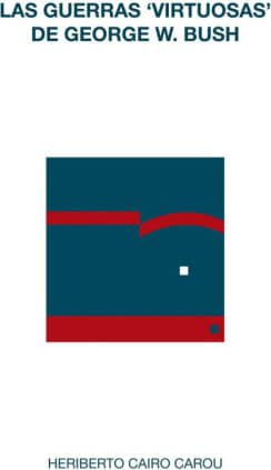 Las guerras ‘virtuosas’ de George W. Bush