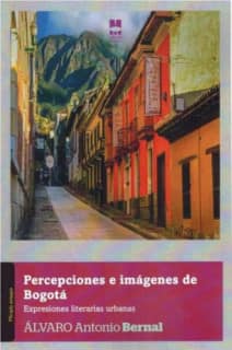Percepciones e imágenes de Bogotá. Expresiones literarias urbanas