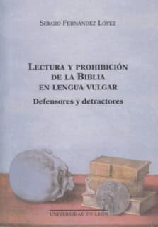 Lectura y prohibición de la Biblia en lengua vulgar: defensores y detractores