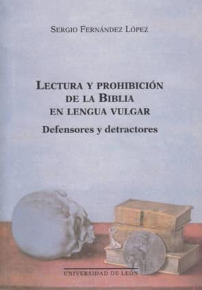 Lectura y prohibición de la Biblia en lengua vulgar: defensores y detractores