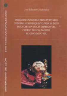 Diseño de un modelo presupuestario integral como requisito para el éxito de la gestión de las empresas del cuero y del calzado d