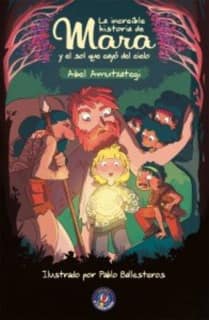 La increíble historia de Mara y el sol que cayó del cielo