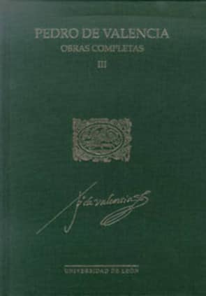 Pedro de Valencia. Obras Completas. III