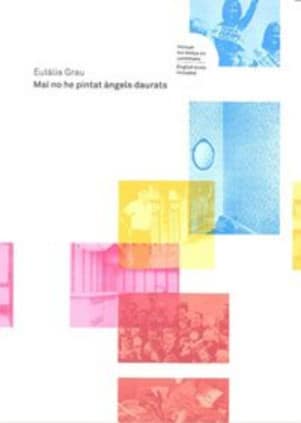 Eulalia Grau, Mai no he pintat angels daurats