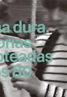 Gelatina Dura. Historias escamoteadas de los 80