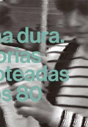 Gelatina Dura. Historias escamoteadas de los 80