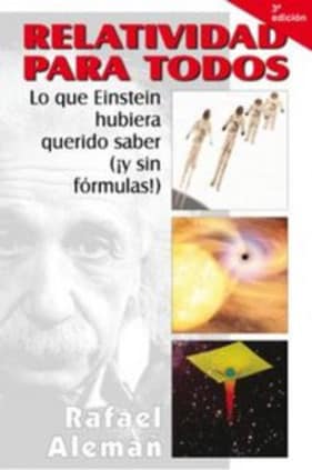 Relatividad para todos: lo que Einstein hubiera querido saber