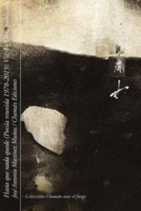 Hasta que nada quede (Poesía reunida 1978-2019) Vol. I-Obra publicada