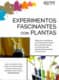 Experimentos fascinantes con plantas