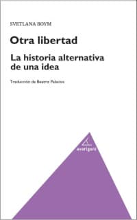 OTRA LIBERTAD. LA HISTORIA ALTERNATIVA DE UNA IDEA