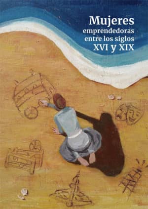 Mujeres emprendedoras entre los siglos XVI y XIX