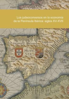 Los judeoconversos en la economía de la Península Ibérica: siglos XV-XVII