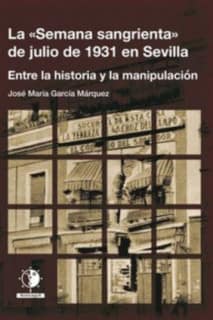 La "Semana sangrienta" de julio de 1931 en Sevilla