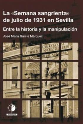 La "Semana sangrienta" de julio de 1931 en Sevilla