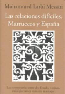 Las relaciones difíciles. Marruecos y España