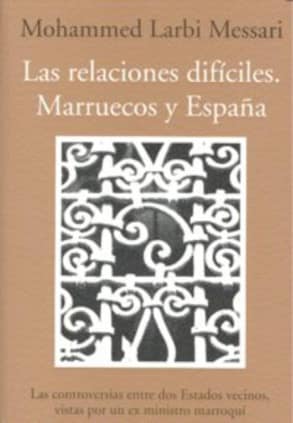 Las relaciones difíciles. Marruecos y España