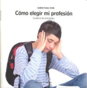 Cómo elegir mi profesión : cuaderno de actividades