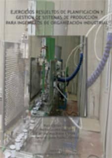 EJERCICIOS RESUELTOS DE PLANIFICACIÓN Y GESTIÓN DE SISTEMAS DE PRODUCCIÓN