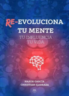 Re-evoluciona tu mente, tu influencia, tu vida