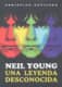 Neil Young, una leyenda desconocida