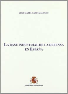 La base industrial de la defensa en España