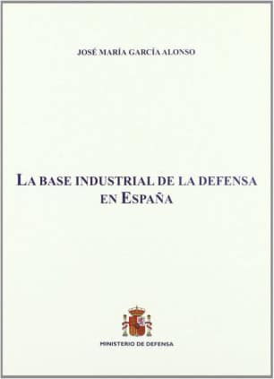 La base industrial de la defensa en España