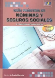 Guía Práctica de Nóminas y Seguros Sociales. 2ª Edición