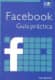Facebook. Guía práctica