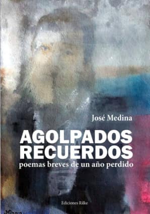 AGOLPADOS RECUERDOS. Poemas breves de un año perdido