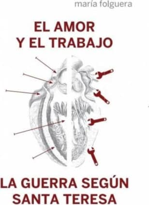 El amor y el trabajo La guerra según Santa Teresa