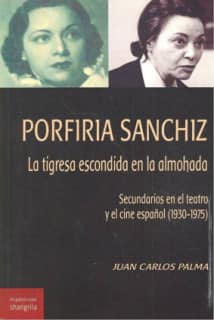 Porfiria Sanchiz. La tigresa debajo de la almohada