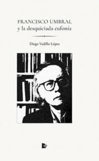 Francisco Umbral y la desquiciada eufonía