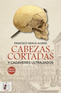 CABEZAS CORTADAS Y CADAVERES ULTRAJADOS