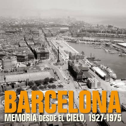 Barcelona. Memoria desde el cielo, 1927-1975