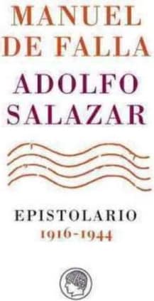 Manuel de Falla-Adolfo Salazar. Epistolario. 1916-1944